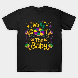 We Got The Baby Pregnancy Announcement Funny Mardi Gras T-Shirt